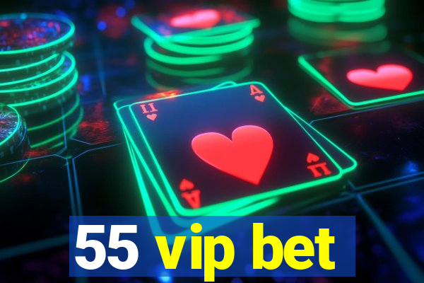 55 vip bet